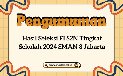 Pengumuman Hasil Seleksi FLS2N Tingkat Sekolah 2024 SMAN 8 Jakarta